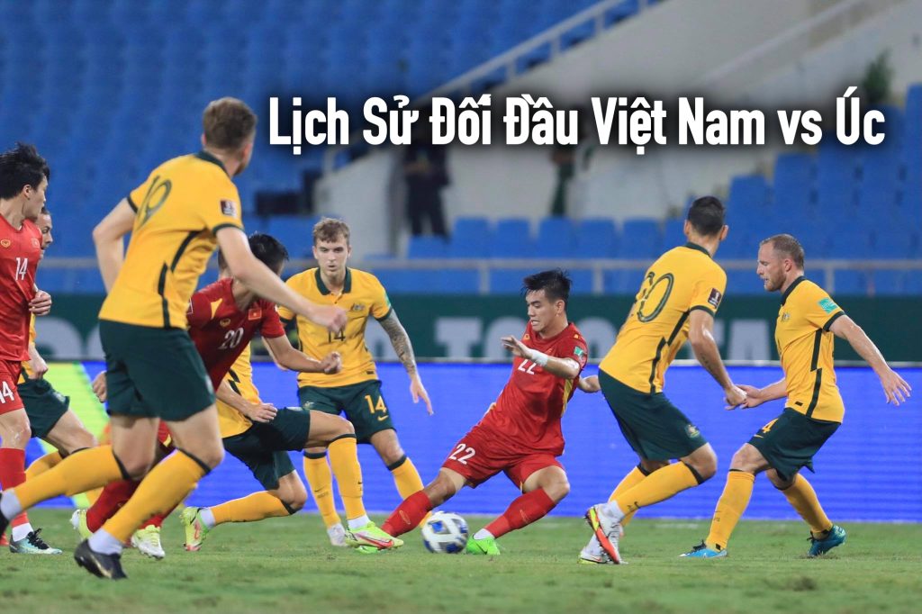 Lịch Sử Đối Đầu Việt Nam vs Úc